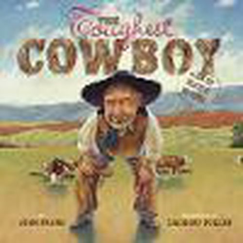 Cover image for The Toughest Cowboy: Or How the Wild West Was Tamed