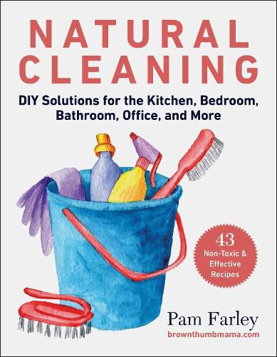 Cover image for Natural Cleaning: DIY Solutions for the Kitchen, Bedroom, Bathroom, Office, and More