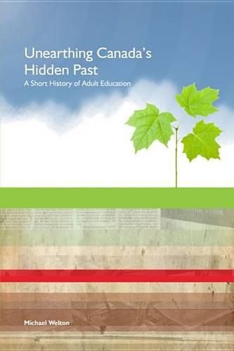 Cover image for Unearthing Canada's Hidden Past: A Short History of Adult Education