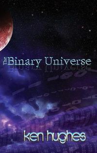 Cover image for The Binary Universe: A Theory of Time