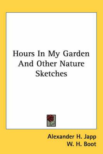 Cover image for Hours in My Garden and Other Nature Sketches