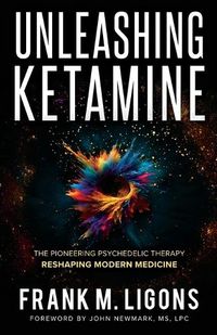 Cover image for Unleashing Ketamine