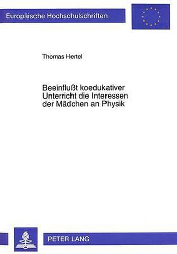 Beeinflusst Koedukativer Unterricht Die Interessen Der Maedchen an Physik: Eine Empirische Untersuchung