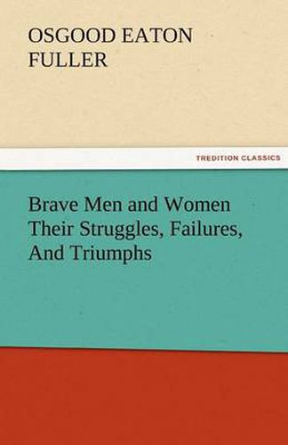 Cover image for Brave Men and Women Their Struggles, Failures, and Triumphs