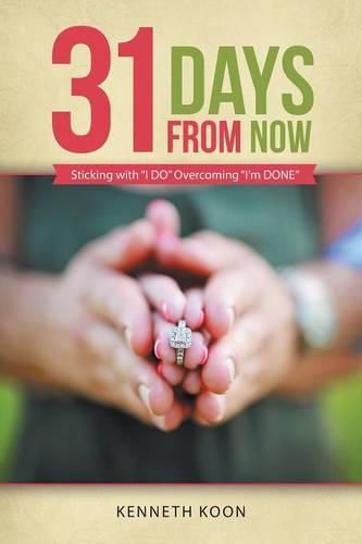 Cover image for 31 Days from Now: Sticking with I DO Overcoming I'm DONE