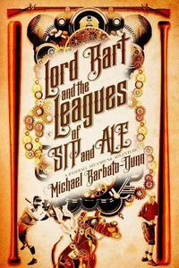 Cover image for Lord Bart and the Leagues of SIP and ALE: A Baseball Steampunk Adventure