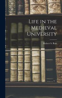 Cover image for Life in the Medieval University