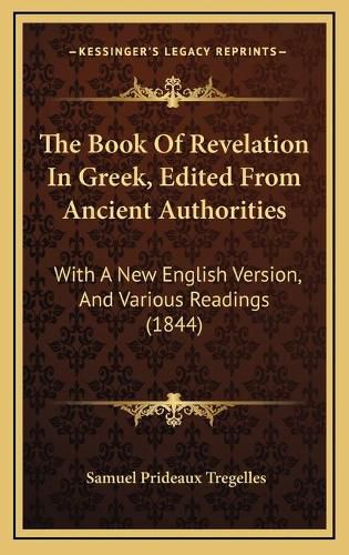 The Book of Revelation in Greek, Edited from Ancient Authorities: With a New English Version, and Various Readings (1844)