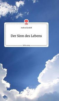 Cover image for Der Sinn des Lebens. Life is a Story - story.one