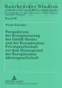 Cover image for Perspektiven Der Europaeisierung Des Gmbh-Rechts Und Der Europaeischen Privatgesellschaft VOR Dem Hintergrund Der Europaeischen Aktiengesellschaft