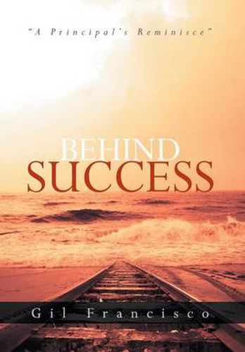 Cover image for Behind Success: A Principal's Reminisce