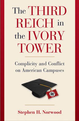 Cover image for The Third Reich in the Ivory Tower: Complicity and Conflict on American Campuses