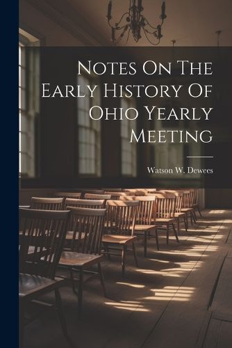 Cover image for Notes On The Early History Of Ohio Yearly Meeting