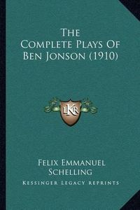 Cover image for The Complete Plays of Ben Jonson (1910)