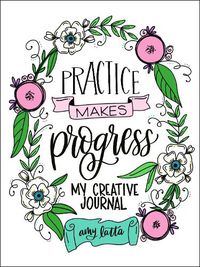 Cover image for Practice Makes Progress: My Creative Journal