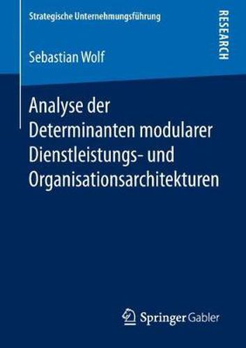 Cover image for Analyse Der Determinanten Modularer Dienstleistungs- Und Organisationsarchitekturen