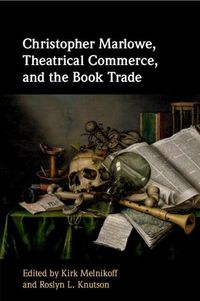 Cover image for Christopher Marlowe, Theatrical Commerce, and the Book Trade