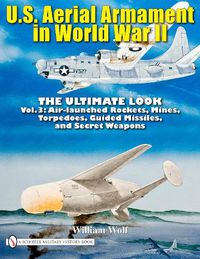 Cover image for U.S. Aerial Armament in World War II - The Ultimate Look