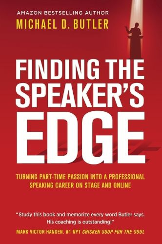 Cover image for Finding the Speaker's Edge: Turning Your Part-Time Passion into Your Full-Time Professional Speaking Career on Stage and Online