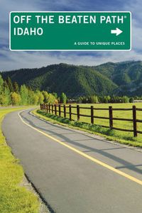 Cover image for Idaho Off the Beaten Path (R): A Guide To Unique Places