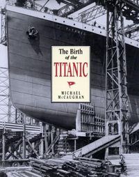 Cover image for The Birth of the Titanic