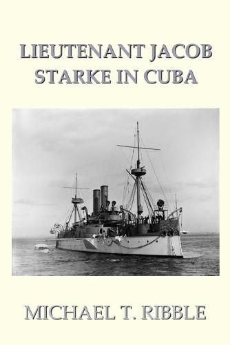 Lieutenant Jacob Starke in Cuba