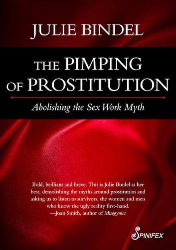 Cover image for The Pimping of Prostitution: Abolishing the Sex Work Myth