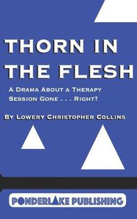 Cover image for Thorn in the Flesh: A Drama About a Therapy Session Gone . . . Right?