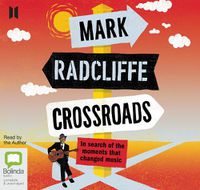 Cover image for Crossroads: In Search of the Moments that Changed Music