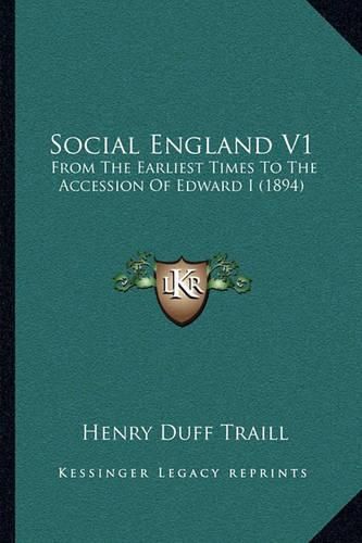 Social England V1: From the Earliest Times to the Accession of Edward I (1894)