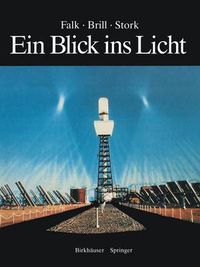 Cover image for Ein Blick Ins Licht: Einblicke in Die Natur Des Lichts Und Des Sehens, in Farbe Und Fotografie