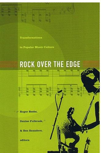 Cover image for Rock Over the Edge: Transformations in Popular Music Culture