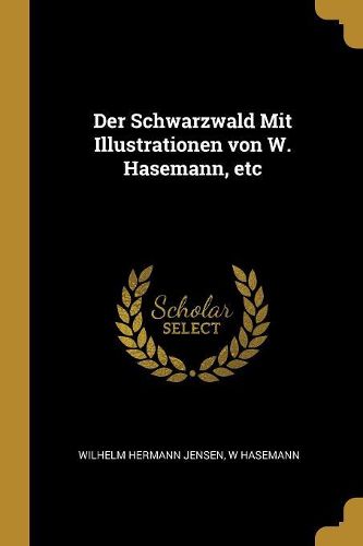 Cover image for Der Schwarzwald Mit Illustrationen von W. Hasemann, etc