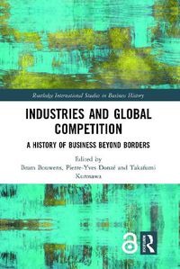 Cover image for Industries and Global Competition: A History of Business Beyond Borders