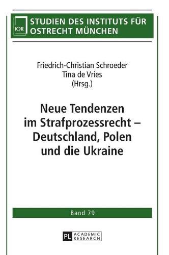 Cover image for Neue Tendenzen Im Strafprozessrecht - Deutschland, Polen Und Die Ukraine