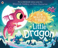 Cover image for Ten Minutes to Bed: Little Dragon