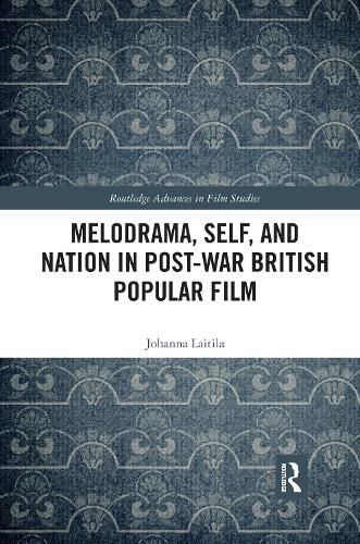 Cover image for Melodrama, Self and Nation in Post-War British Popular Film