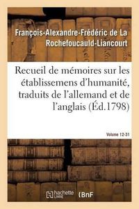 Cover image for Recueil de Memoires Sur Les Etablissemens d'Humanite, Vol. 12, Memoire N Degrees 31: Traduits de l'Allemand Et de l'Anglais.