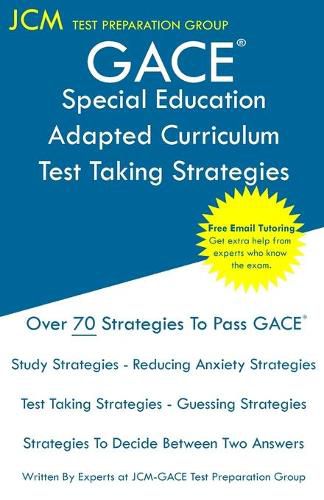 Cover image for GACE Special Education Adapted Curriculum - Test Taking Strategies: GACE 083 Exam - GACE 084 Exam - Free Online Tutoring - New 2020 Edition - The latest strategies to pass your exam.