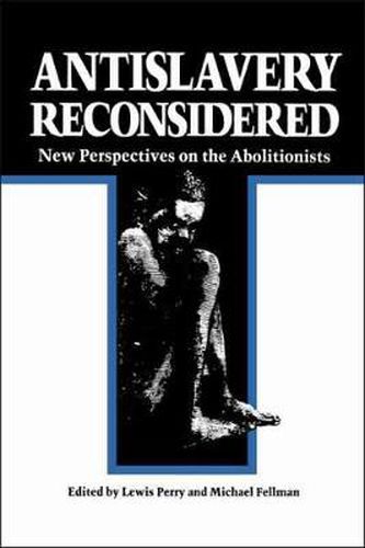 Cover image for Antislavery Reconsidered: New Perspectives on the Abolitionists