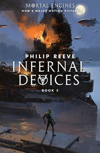 Cover image for Infernal Devices (Mortal Engines, Book 3): Volume 3