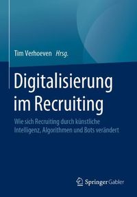 Cover image for Digitalisierung Im Recruiting: Wie Sich Recruiting Durch Kunstliche Intelligenz, Algorithmen Und Bots Verandert