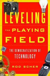 Cover image for Leveling the Playing Field: The Democratization of Technology