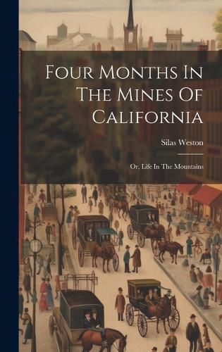 Cover image for Four Months In The Mines Of California