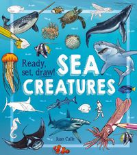 Cover image for Ready, Set, Draw! Sea Creatures
