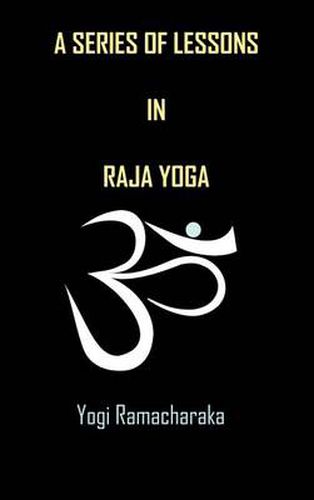 Cover image for A Series of Lessons in Raja Yoga