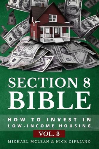 Cover image for Section 8 Bible Volume 3: How to Invest in Low-Income Housing