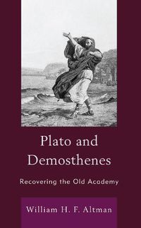Cover image for Plato and Demosthenes: Recovering the Old Academy