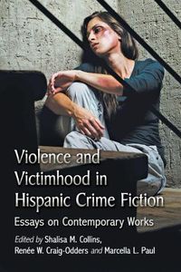 Cover image for Violence and Victimhood in Hispanic Crime Fiction: Essays on Contemporary Works