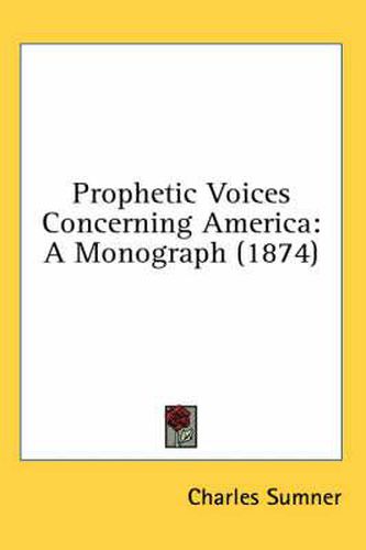 Cover image for Prophetic Voices Concerning America: A Monograph (1874)